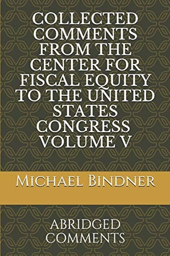 Collected Comments from the Center for Fiscal Equity to the United States Congress Volume 5 Abridged Comments