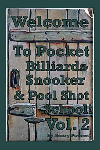 Pocket Billiards Snooker and Pool Shot School Vol. 2 Fifty More Illustrations of Game Saving Shots for Enthusiasts at All Levels of the Game