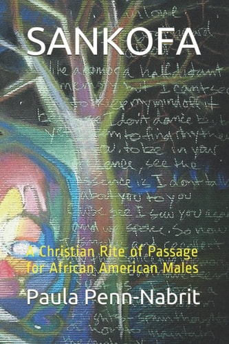 Sankofa A Christian Rite of Passage for African-American Males