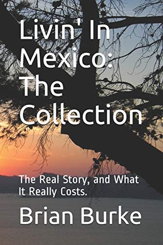 Livin' In Mexico The Collection: The Real Story, and What It Really Costs.