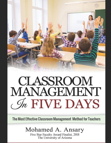Classroom: Classroom Management in Five Days The Most Effective Classroom Management Method for Teachers: Find Out the Classroom Management Secrets, Tips and Tricks