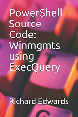 PowerShell Source Code Winmgmts Using ExecQuery