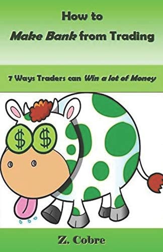 How to Make Bank from Trading 7 Ways Traders Can Win a Lot of Money