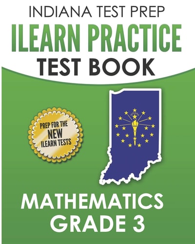 Indiana Test Prep ILearn Practice Test Book Grade 3 Preparation for the ILearn Mathematics Assessments
