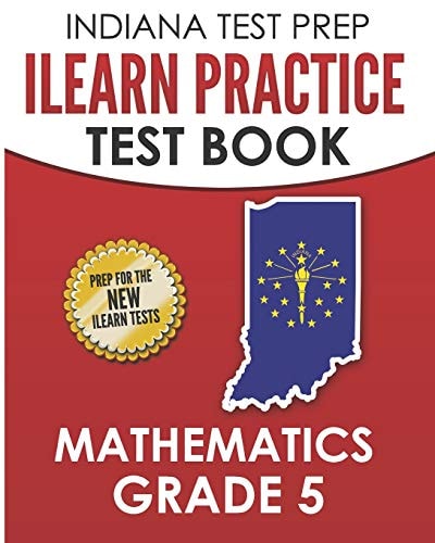 Indiana Test Prep ILearn Practice Test Book Grade 5 Preparation for the ILearn Mathematics Assessments
