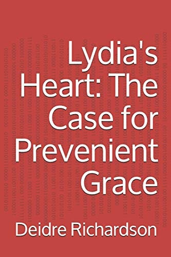 Lydia's Heart The Case for Prevenient Grace