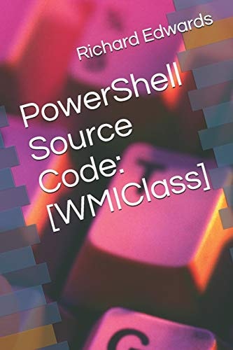 PowerShell Source Code [WMIClass]