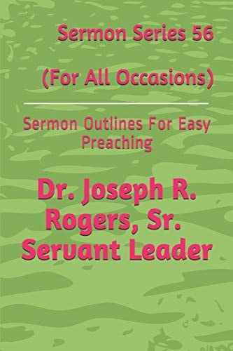 Sermon Series 56 (for All Occasions) Sermon Outlines for Easy Preaching