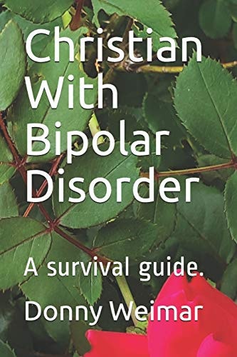 Christian with Bipolar Disorder A Survival Guide
