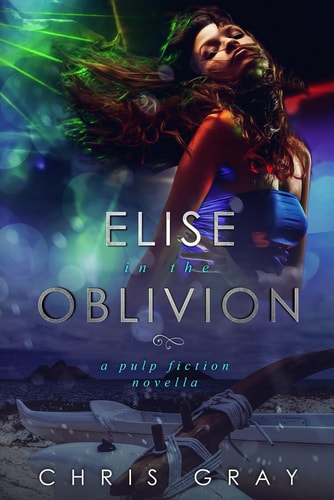Elise In The Oblivion A Pulp Fiction Novella