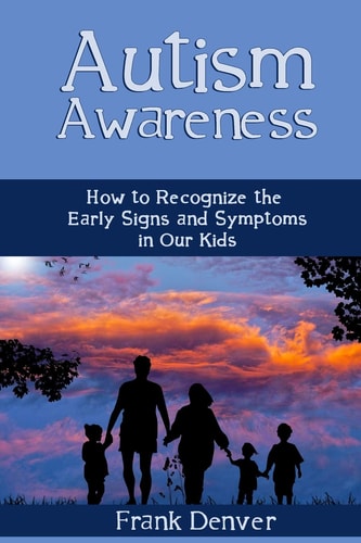 Autism Awareness How to Recognize the Early Signs and Symptoms in Our Kids