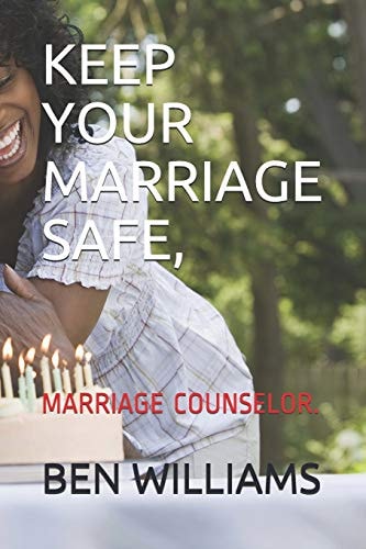 Keep Your Marriage Safe Marriage Counselor