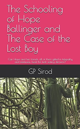 The Schooling of Hope Ballinger and the Case of the Lost Boy Can Hope and Her Friends, All of Them Gifted in Telepathy and Telekinesis, Beat the Flesh Eating Demons?