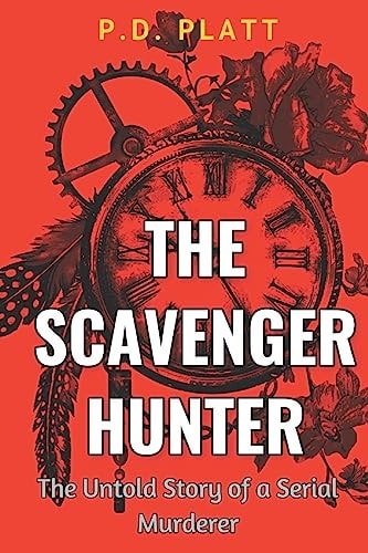 The Scavenger Hunter The Untold Story of a Serial Murderer