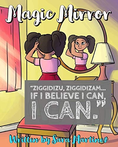 Magic Mirror Ziggidizu, Ziggidizam... If I Believe I Can, I Can