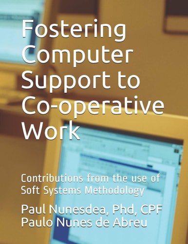 Fostering Computer Support to Co-Operative Work Contributions from the Use of Soft Systems Methodology