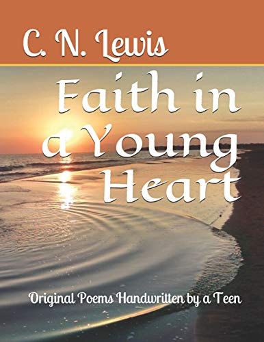 Faith in a Young Heart Original Poems Handwritten by a Teen