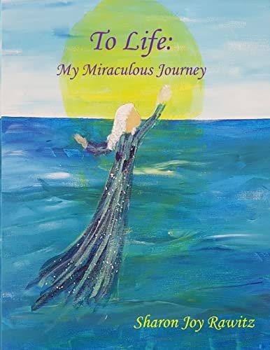To Life My Miraculous Journey