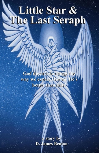 Little Star and the Last Seraph God Doesn't Do Things the Way We Expect Him To. He's Better Than That!
