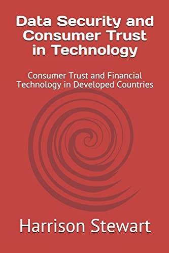 Data Security and Consumer Trust in Technology Consumer Trust and Financial Technology in Developed Countries