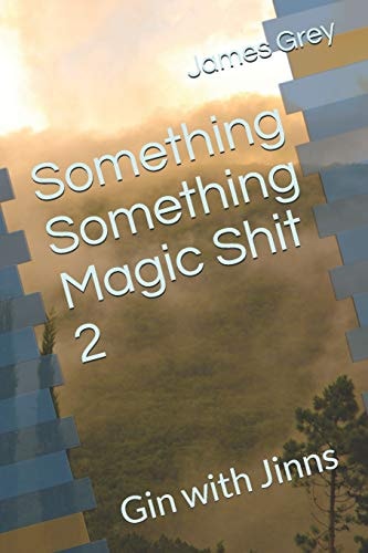 Something Something Magic Shit 2 Gin with Jinns