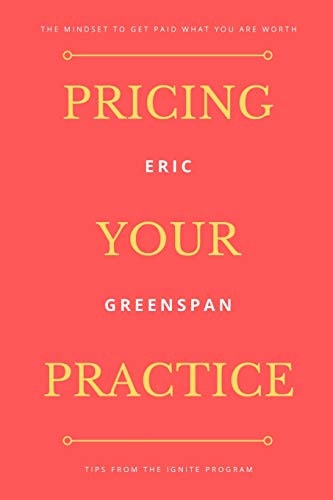 Pricing Your Practice The Mindset to Get Paid What You Are Worth
