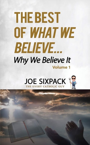 The Best of What We Believe... Why We Believe It Volume One