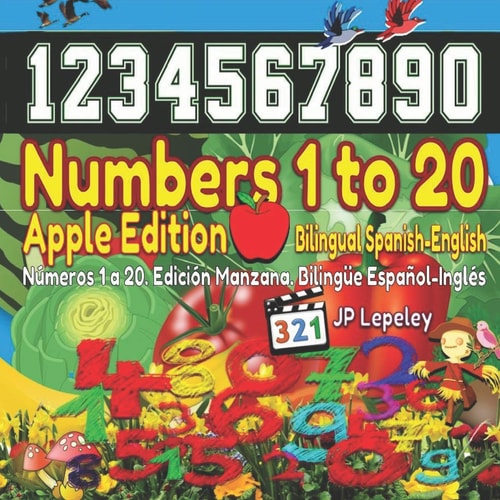Numbers 1 to 20. Apple Edition. Bilingual Spanish-English Números 1 a 20. Edición Manzana. Bilingüe Español-Inglés