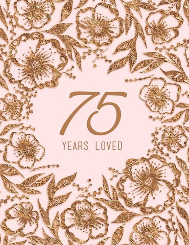 75 Years Loved