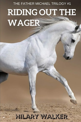 Riding Out the Wager The Story of a Damaged Horse and His Soldier