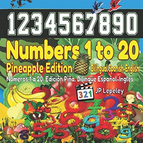 Numbers 1 to 20. Pineapple Edition. Bilingual Spanish-English Números 1 a 20. Edición Piña. Bilingüe Español-Inglés