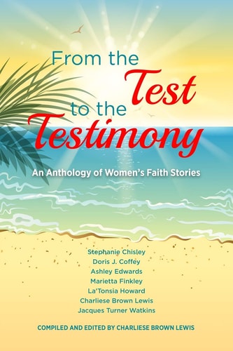 From the Test to the Testimony An Anthology of Women's Faith Stories