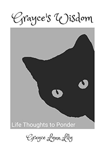 Grayce's Wisdom Life Thoughts To Ponder