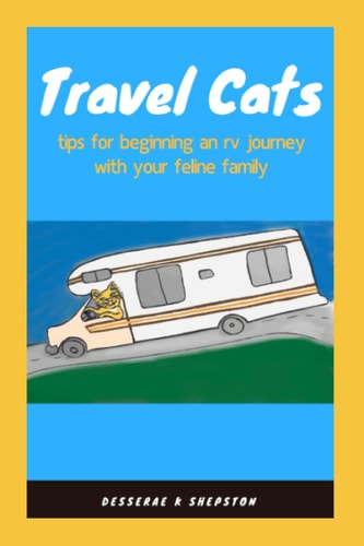 Travel Cats Tips for Beginning an Rv Journey with Your Feline Family