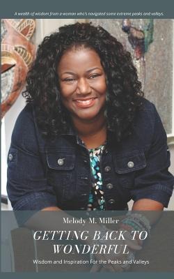 Getting Back to Wonderful: Wisdom and Inspiration for the Peaks and Valleys