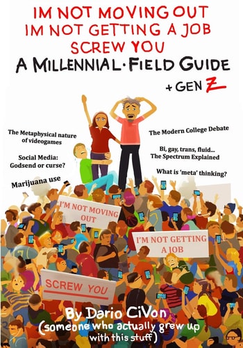 I'm Not Moving Out, I'm Not Getting a Job, Screw You A Millennial Field Guide + Gen Z