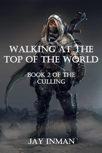 Walking at the Top of the World Book 2 of the Culling