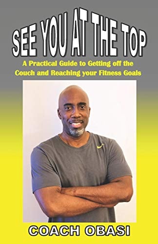 See YOU at the TOP A Practical Guide to Getting Off the Couch and Reaching Your Fitness Goals