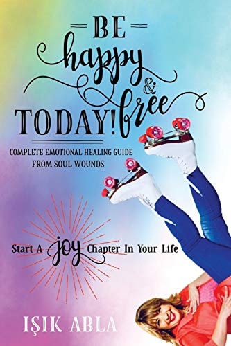 Be Happy and Free Today! Start a Joy Chapter in Your Life