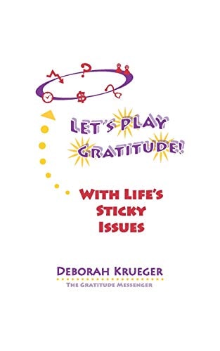 LET'S PLAY GRATITUDE! With Life's Sticky Issues