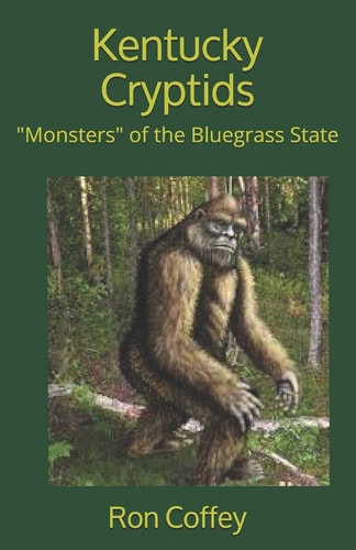 Kentucky Cryptids "Monsters" of the Bluegrass State