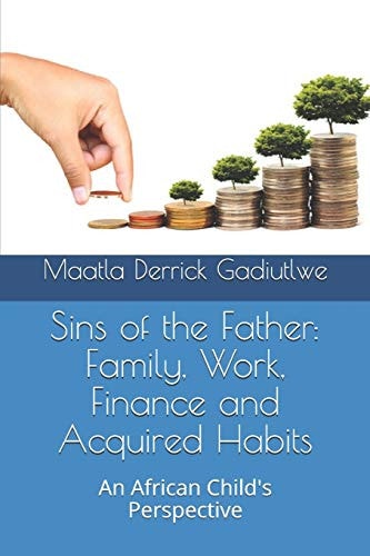 Sins of the Father Family, Work, Finance and Acquired Habits: An African Child's Perspective