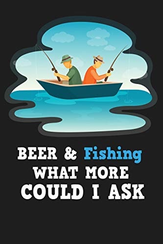 Beer and Fishing What More Could I Ask