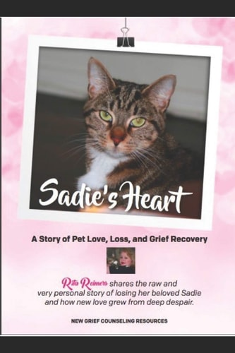 Sadie's Heart Loving and Losing Our Cat Companions: Written by Cat Behaviorist, Rita Reimers
