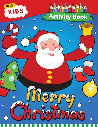 Merry Christmas Activity Book Enjoy with Santa, Snowman and Friends for Toddlers & Kids