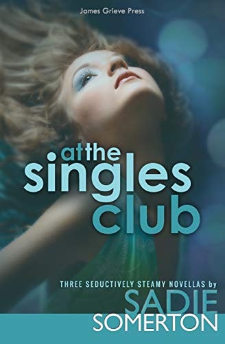 At the Singles Club Three Seductively Steamy Novellas