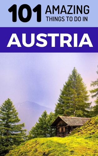 101 Amazing Things to Do in Austria Austria Travel Guide