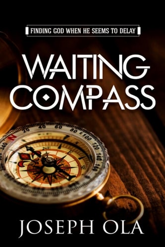 Waiting Compass Finding God when He Seems to Delay