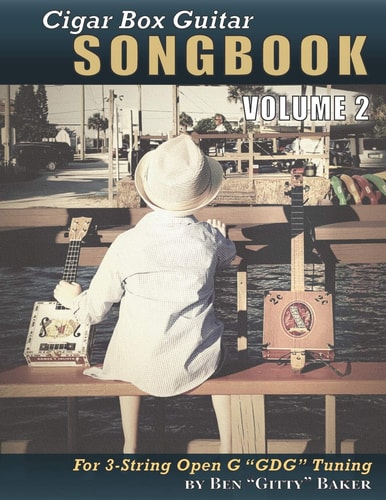Cigar Box Guitar Songbook - Volume 2 49 More Songs Arranged for 3-String Open G Gdg Cigar Box Guitars
