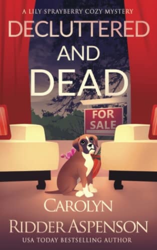 Decluttered and Dead a Lily Sprayberry Realtor Cozy Mystery The Lily Sprayberry Cozy Mystery Series Book 2